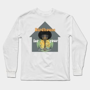 Birdhouse Soul Long Sleeve T-Shirt